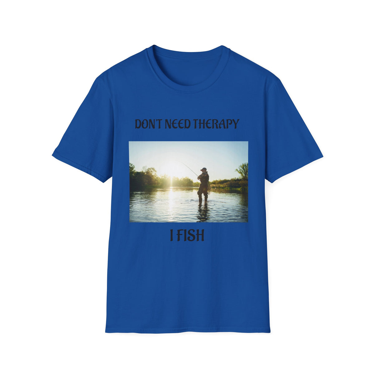 T-Shirt “Don't Need Therapy, I Fish”